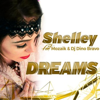 Shelley feat. Mozaik & DJ Dino Bravo Dreams