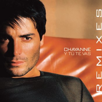 Chayanne Y Tú Te Vas (Dance Mix) ((Extended Version))