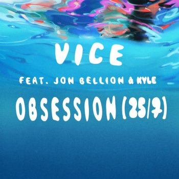 Vice feat. Jon Bellion & KYLE Obsession (25/7) (feat. Jon Bellion & Kyle)