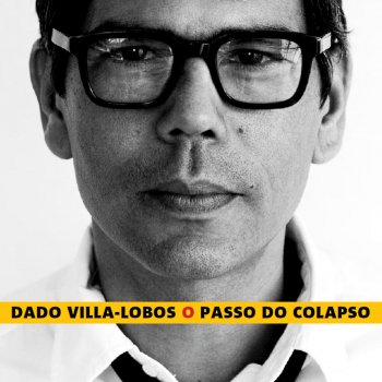 Dado Villa-Lobos O Passo do Colapso