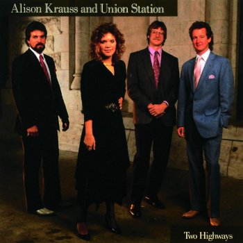 Alison Krauss & Union Station Teardrops Will Kiss the Morning Dew