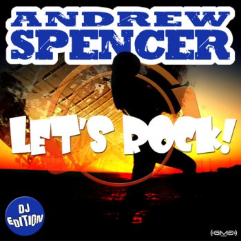 Andrew Spencer Let's Rock - Commercial Club Crew Remix