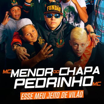 Mc Pedrinho feat. Mc menor do chapa Esse Meu Jeito de Vilão