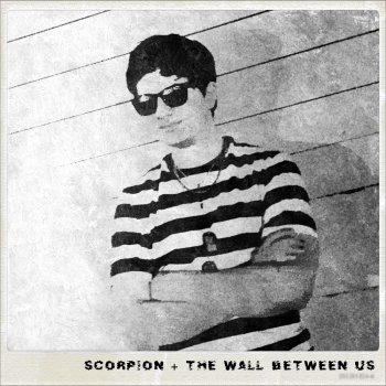 Scorpion The Wall Between Us