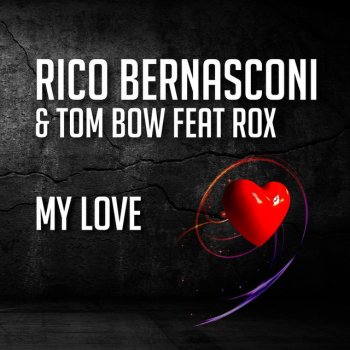 Rico Bernasconi feat. Tom Bow & Rox My Love - Radio Mix