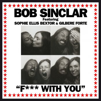 Bob Sinclar feat. Sophie Ellis-Bextor & Gilbere Forté F*** With You - Fuzzy Hair Remix