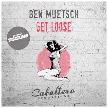 Ben Muetsch Get Loose