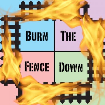 Jreg Burn the Fence Down