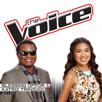 Blessing Offor feat. Katriz Trinidad Do I Do - The Voice Performance