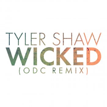 Tyler Shaw Wicked (ODC Remix)