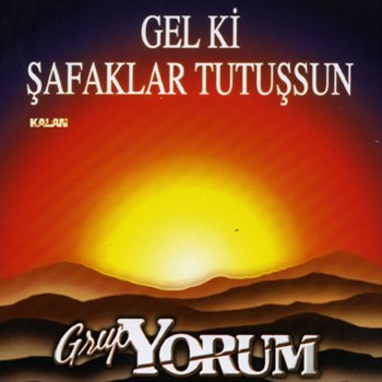 Grup Yorum Gel ki Şafaklar Tutuşsun