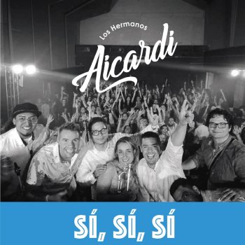 Los Hermanos Aicardi Sí, Sí, Sí