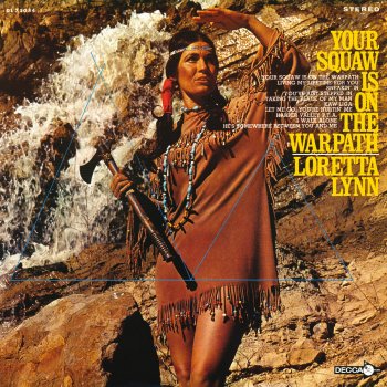 Loretta Lynn Your Squaw Is On the Warpath