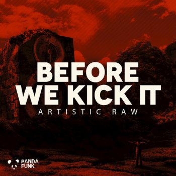 Artistic Raw Before We Kick It - Original Mix