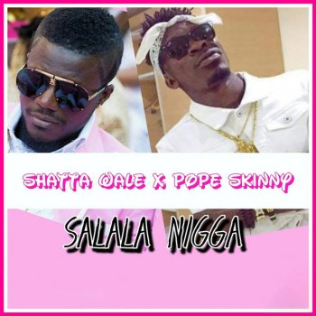 Shatta Wale feat. Pope Skinny Salala Nigga (feat. Pope Skinny)