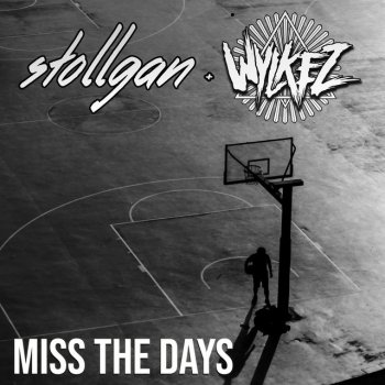 Stollgan feat. Wylkez Miss The Days