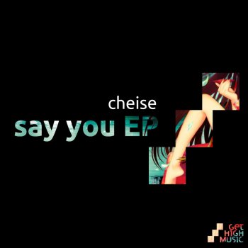 Cheise Say You - Original Mix