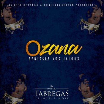 Fabregas Le Métis Noir Ozana (Bénissez vos jaloux)