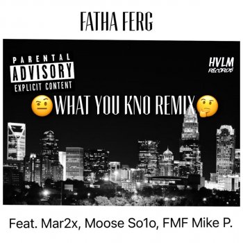 Fatha Ferg What You Kno (feat. Mar2x, Moose So1o & FMF Mike P.) [remix]