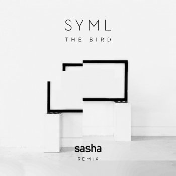 SYML The Bird (Sasha Remix) [Edit]