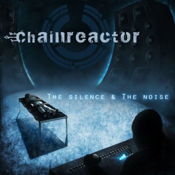 Исполнитель Chainreactor, альбом The Silence & the Noise