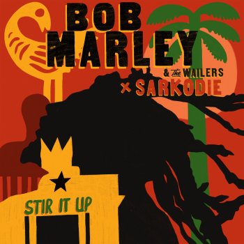 Bob Marley & The Wailers feat. Sarkodie Stir It Up (Feat. Sarkodie)