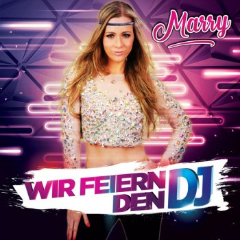 Marry Wir feiern den DJ