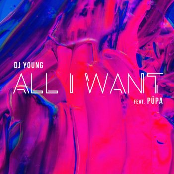 DJ Young feat. Püpa All I Want