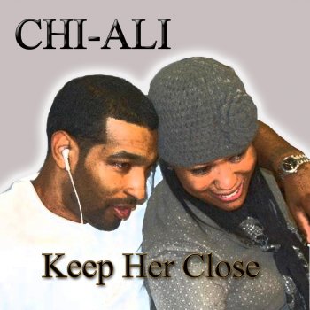 Chi-Ali Keep Her Close