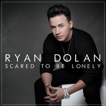 Ryan Dolan Scared to Be Lonely