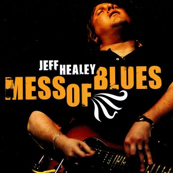 Jeff Healey Mess O' Blues