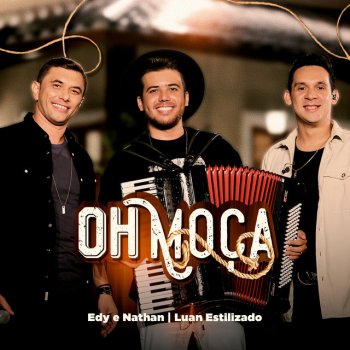 Edy e Nathan feat. Luan Estilizado Oh Moça