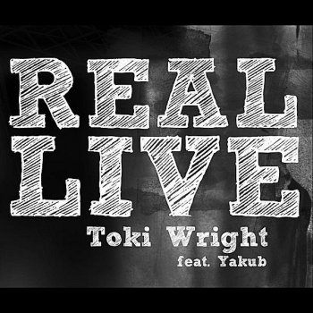 Toki Wright feat. Yakub Real Live