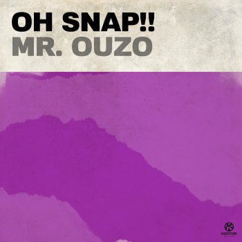 Oh Snap!! Mr. Ouzo (Swick Mix)