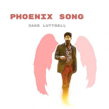 Jake Luttrell Phoenix Song