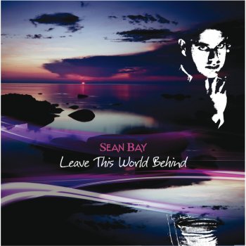Sean Bay Leave This World Behind (Radio Edit)