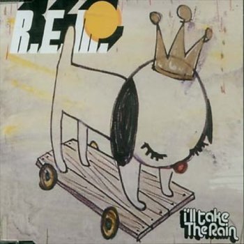 R.E.M. I'll Take the Rain