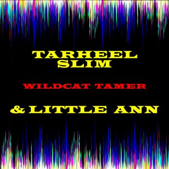 Tarheel Slim & Little Ann Wildcat Tamer
