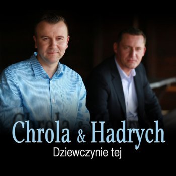 Adam Chrola feat. Karol Hadrych Dziewczynie tej