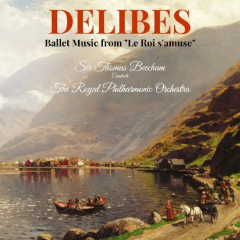 Исполнитель Léo Delibes, альбом Delibes: Ballet Music from "Le Roi s'amuse"
