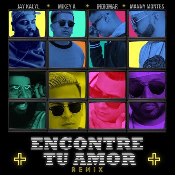 Исполнитель Mikey A, альбом Encontré Tu Amor (Remix) [feat. Indiomar, Jay Kalyl & Manny Montes] - Single