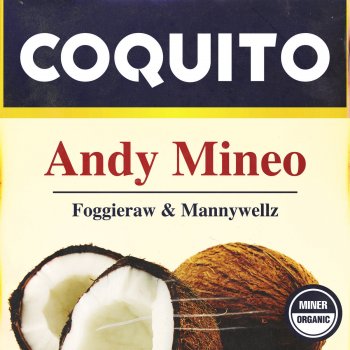 Andy Mineo feat. Foggieraw & Mannywellz Coquito