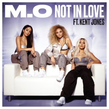 M.O feat. Kent Jones Not in Love (feat. Kent Jones)