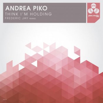 Andrea Piko Think I'm Holding - Frederic Jay Remix