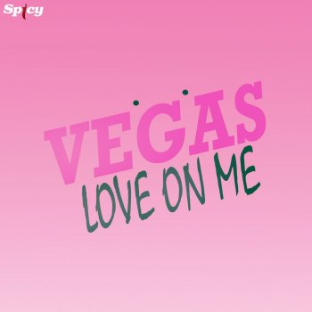 VEGAS Love on Me