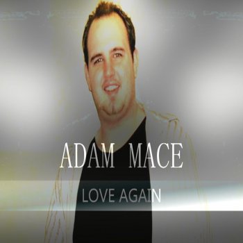 ADAM MACE Love Again [Promo Single]