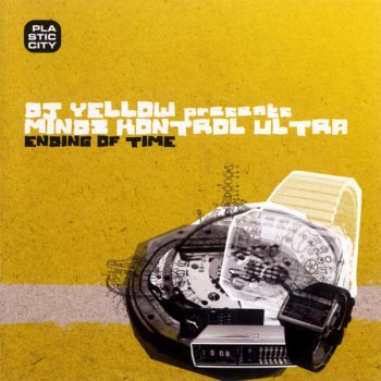 Исполнитель DJ Yellow & Mindz Kontrol Ultra, альбом Ending of Time