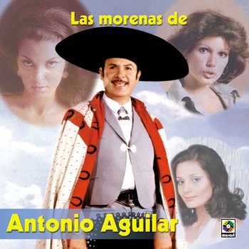 Antonio Aguilar Oye Morena