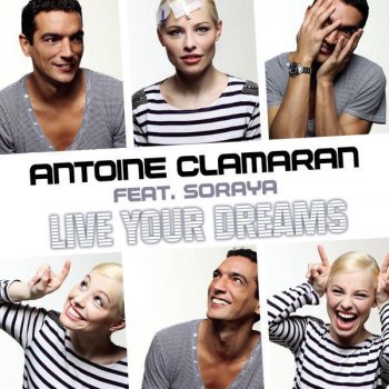 Antoine Clamaran Feat. Soraya Live Your Dreams - Junior Caldera & M.O.D.A. Remix Edit