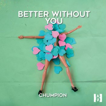 Chumpion Better with You